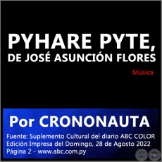 PYHARE PYTE, DE JOSÉ ASUNCIÓN FLORES - Por CRONONAUTA - Domingo, 28 de Agosto de 2022